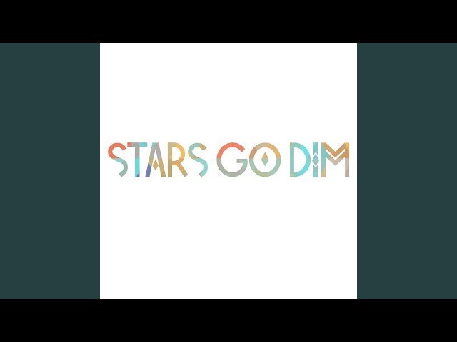 Stars Go Dim - Here