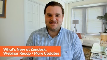 What’s New at Zendesk: Webinar recap + More updates