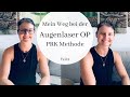 Augenlaser Korrektur | PRK Methode | Lasic | Teil 2 | Erfahrungsbericht