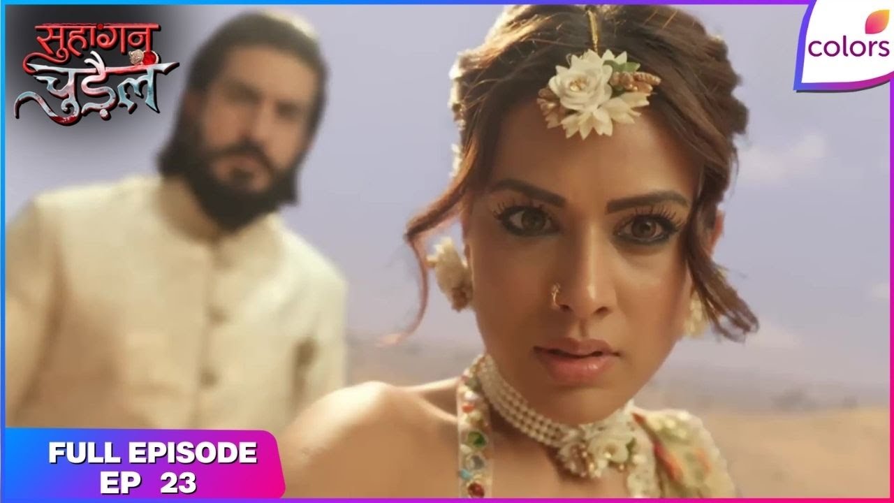 Suhaagan Chudail | Full Episode Ep. 23 | Deeya's love trial | Colors TV
