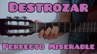 Como Tocar Destrozar De Perfecto Miserable Guitarra Fácil Y Rápido