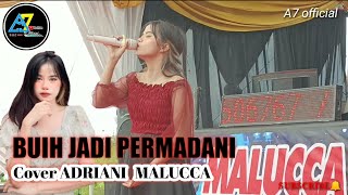 ADRIANI MALUCCA ( Buih jadi permadani )