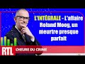 Lheure du crime lintgrale   laffaire roland moog un meurtre presque parfait