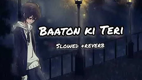 BAATON KO TERI - (Slowed + Reverb) | Arijit Singh | slowed reverb