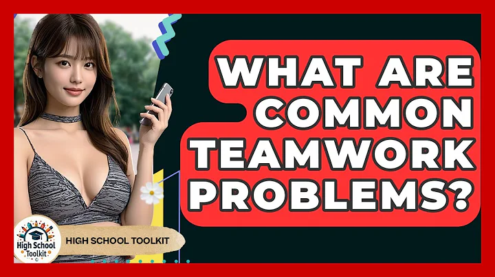 What Are Common Teamwork Problems? - High School Toolkit