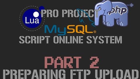 Prepairing FTP File Upload | Part 2 Pro Project | LUA + PHP + MYSQL
