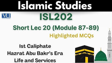 ISL202 Short Lecture 20_MCQs_1st Caliphate_Siddiqi Caliphate_Hazrat Abu Bakr Siddiq_Isl202 Lec 20