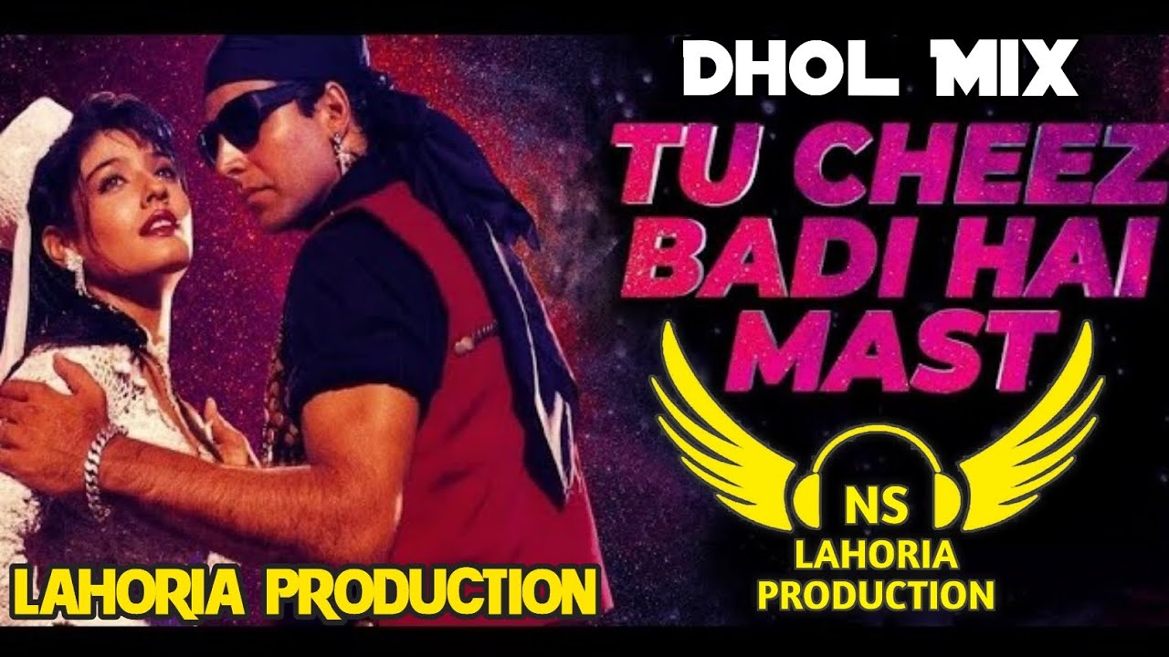 Tu Cheez Badi H Mast Mast Dhol Mix Akshay Kumar Ft NS Lahoria Production New Hindi 90`s Song Remix