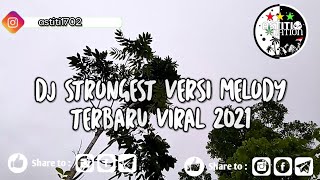 Download Lagu DJ STRONGEST VERSI MELODY - TERBARU VIRAL 2021 MP3