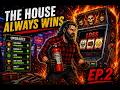 THE HOUSE ALWAYS WINS… BUT I FOUGHT BACK (EP.2