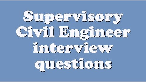 Supervisory Civil Engineer interview questions