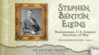Stephen Benton Elkins The Founders Of Elkins, Part 2