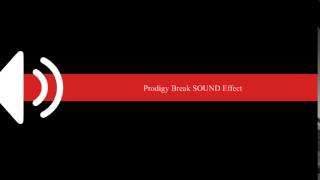 Prodigy Break SOUND Effect