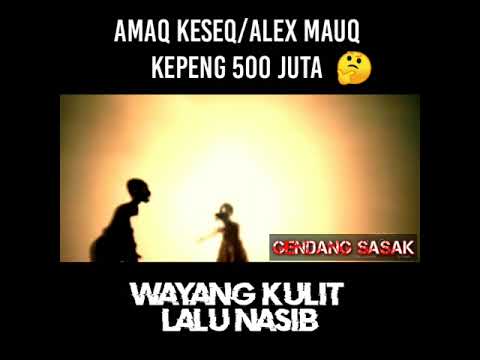 Amaq keseq ngembuq kepeng 500juta|wayang kulit L Nasib