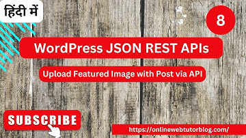 WordPress JSON REST APIs Tutorials (Hindi) | Upload Featured Image with Post in WP JSON REST API