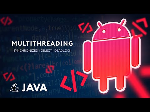 Многопоточность. Часть 3. Deadlock, Synchronized, Wait, Notify [RU, Android] / Мобильный разработчик