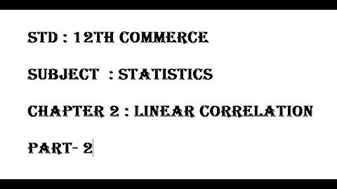 Linear Correlation | 12th Commerce | Statistics | Chapter 2 - Part 2