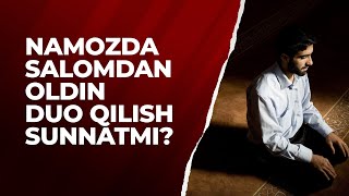 Namozda salomdan oldin duo qilish sunnatmi? | Shayx Sodiq Samarqandiy