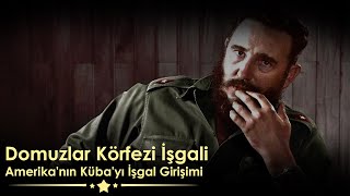 Domuzlar Körfezi İşgali - Amerika'nın Küba'yı İşgal Girişimi