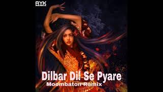 DILBAR DIL SE PYARE ( Moombaton Remix DJ AyK out now 2020