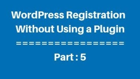 WordPress Custom Registration Page Without Using a Plugin Part - 5