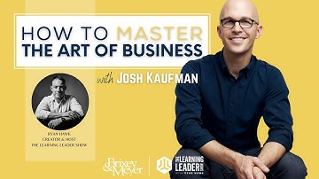 Josh Kaufman - How To Master The Art Of Business | The Learning Leader Show With Ryan Hawk
