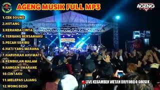 AGENG MUSIK FULL MP3 LIVE KESAMBEN WETAN DRIYOREJO