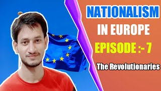 Nationalism in Europe | Episode -- 7 | The Revolutionaries | by Shahzad Sir