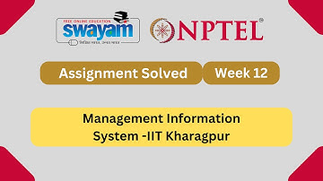 Management Information System Week 12 || NPTEL ANSWERS || MYSWAYAM #nptel #nptel2024 #myswayam