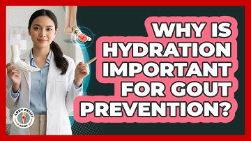 Why Is Hydration Important For Gout Prevention?