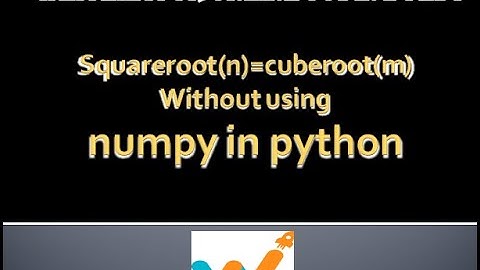 Whitehat Jr|Asked questions|sqrt of a 1st number=cube root of 2nd number without numpy in python