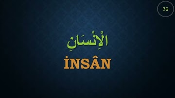 76 - İnsan Sûresi - Türkçe Yazılı - Tefsiri - Manaları - /  - سورة الإنسان  - مترجمه للغه التركيه