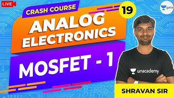 MOSFET-1 | L - 19 | Analog Electronics | Crash Course | GATE/ESE 2021 Exams | Shravan Sir
