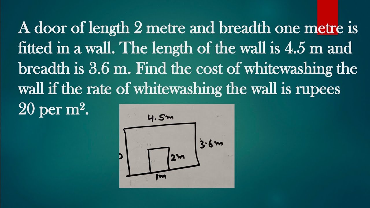 find the cost of whitewashing the wall if length 4.5m breadth 3.6m and door length 2m breadth 1m