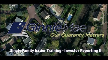 Ginnie Mae Single Family Issuer Training  Investor Reporting II