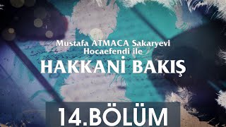 Hakkani Bakış 14.Bölüm - Mustafa Atmaca Sakaryevi Hocaefendi 