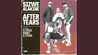 Sizwe Alakine ft. DJ Stokie, Boohle & Tycoon - After Tears | Amapiano