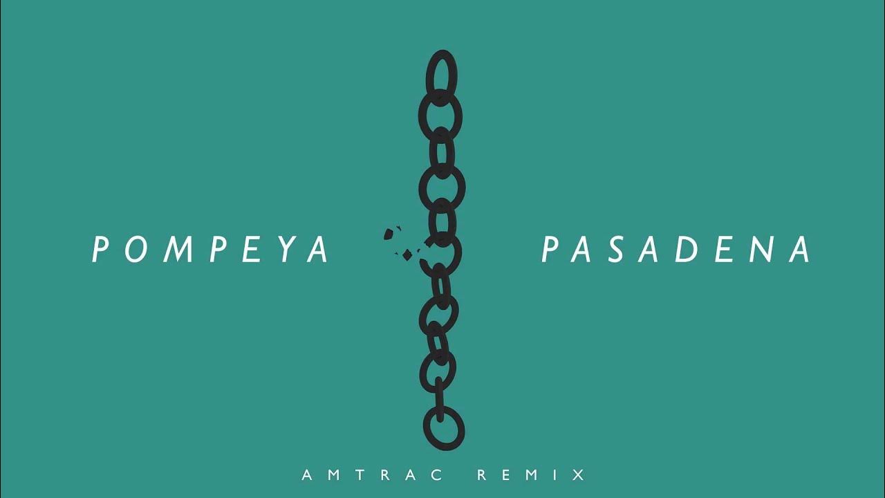 Pompeya - Pasadena (Amtrac Remix) Pompeya - Pasadena (Amtrac Remix)
