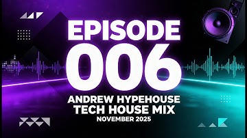 Andrew HypeHouse - Episode 006 | Original Tech House MIX | November 2025