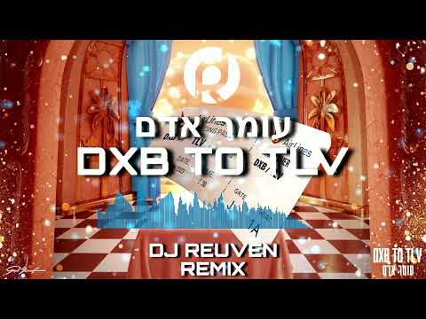 Omer Adam DXB TO TLV DJ Reuven Remix