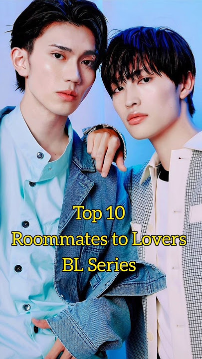 Top 10 Roommates to Lovers BL Series #blseries #bldrama #blseriestowatch #whattowatch #blshorts #bl