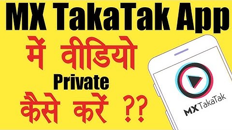 MX TakaTak App Me Video Private Kaise Kare