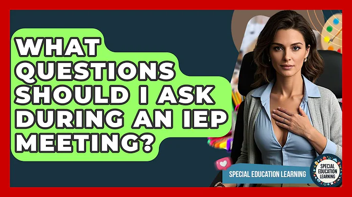 What Questions Should I Ask During An IEP Meeting? - Special Education Learning