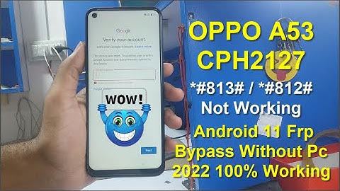 OPPO A53 CPH2127 *#813# / *#812# Code Not Working | FRP Bypass Without Pc 2022 100% Working