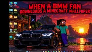 When a bmw fan downloads a minecraft wallpaper