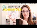 Get Creative with Adhesives