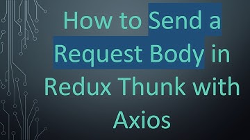 How to Send a Request Body in Redux Thunk with Axios