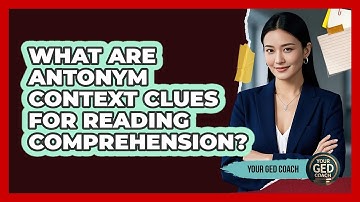 What Are Antonym Context Clues For Reading Comprehension? - Your GED Coach