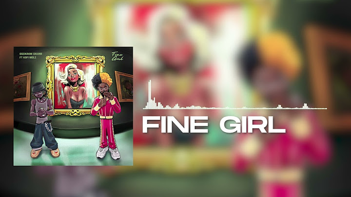Oseikrom Sikanii - Fine Girl ft. Kofi Mole (Official Audio)