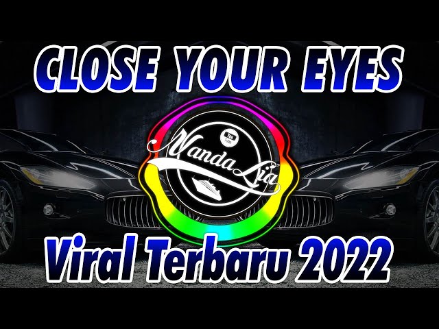 DJ CLOSE YOUR EYES X TEKI TEKI GAM GAM - DJ REMIX FULL BASS 2022 class=